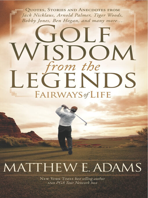 Title details for Golf Wisdom from the Legends by Matthew E. Adams - Available